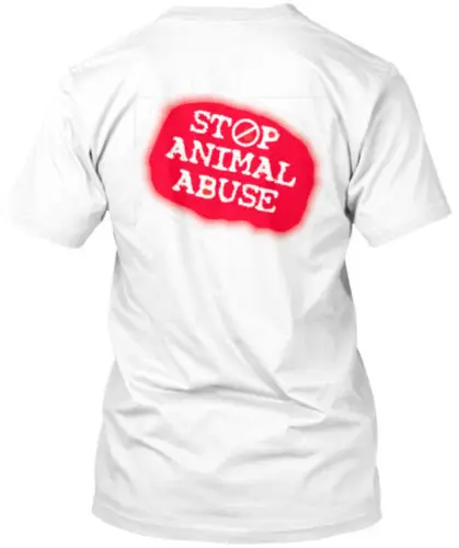 Stop Animal Abuse T-Shirt Made in the USA Size S to 5XL