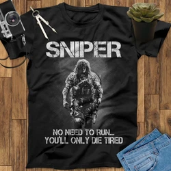 No Need To Run You Will Only Die Tired. Novel Sniper T Shirt. Short Sleeve 100% Cotton Casual T-shirts Loose Top Size S-3XL