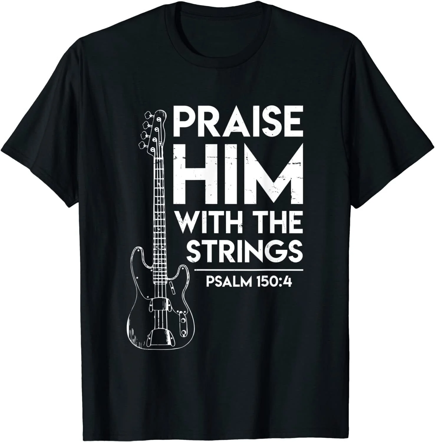 Praise Him - Christian Worship - Bass Guitar Player T-Shirt