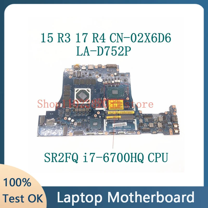 

CN-02X6D6 02X6D6 2X6D6 With SR2FQ i7-6700HQ CPU Mainboard For DELL 15 R3 17 R4 Laptop Motherboard LA-D752P 100% Full Tested Good