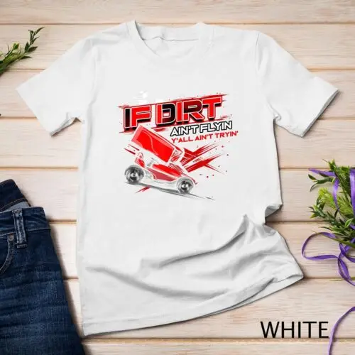 Sprint Car Racing If Dirt Ain't Flyin Motorsports Dirt Track Unisex T-shirt