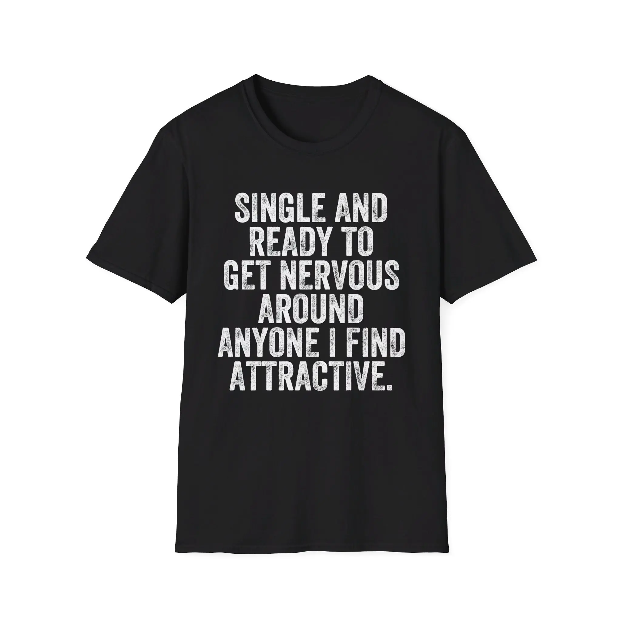 Single And Ready To Get Nervous Around Anyone I Find Attractive Funny Saying Vintage T Shirt