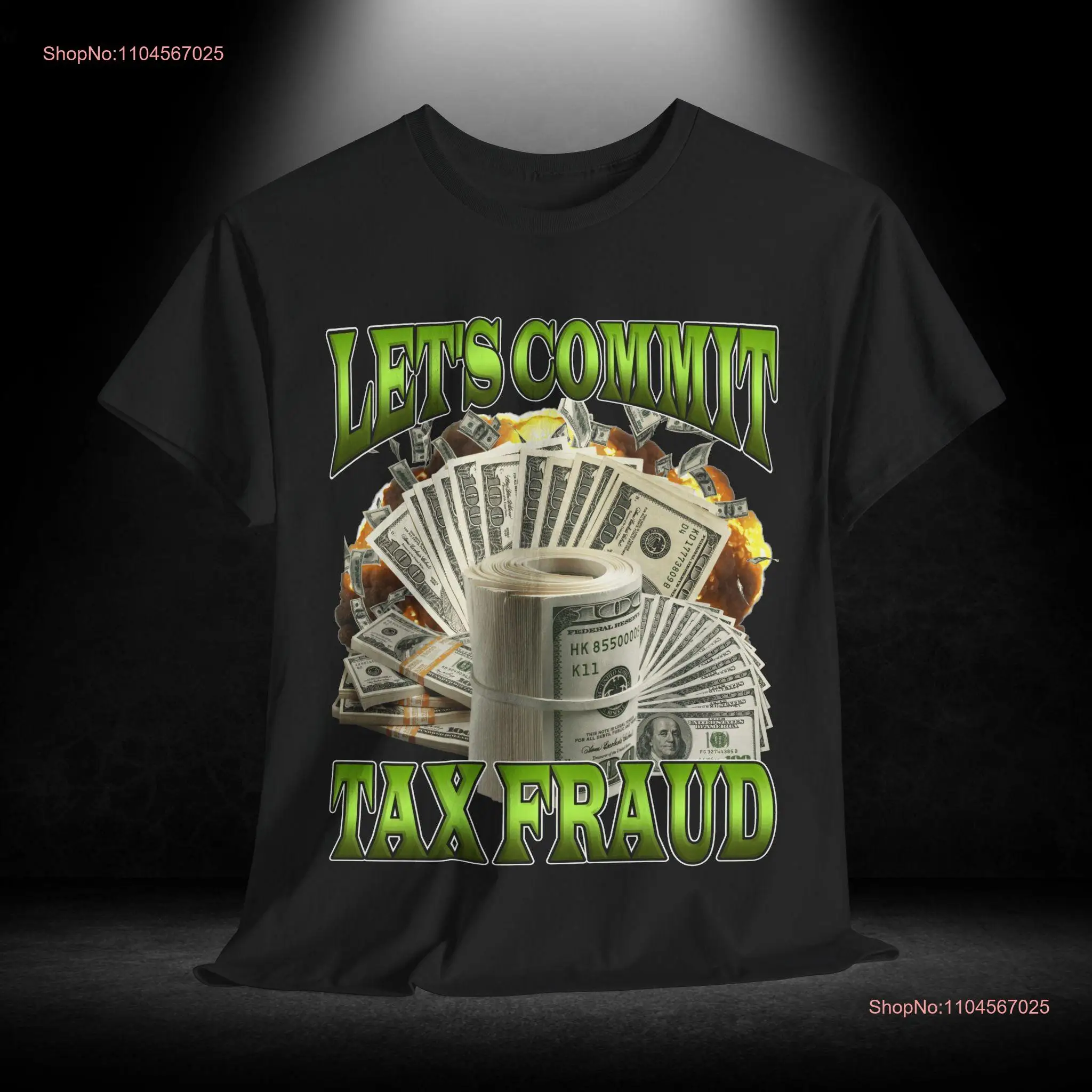 

funny ironic meme T Shirt let's commit tax fraud with dollar bills graphic edgy humorous gift for adults unisex casual wear