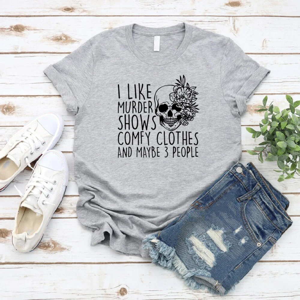 I Like Murder Shows Comfy Clothes and Maybe Like 3 People T-shirt Unisex Halloween Scream T Shirt True Crime Tshirt Women Top