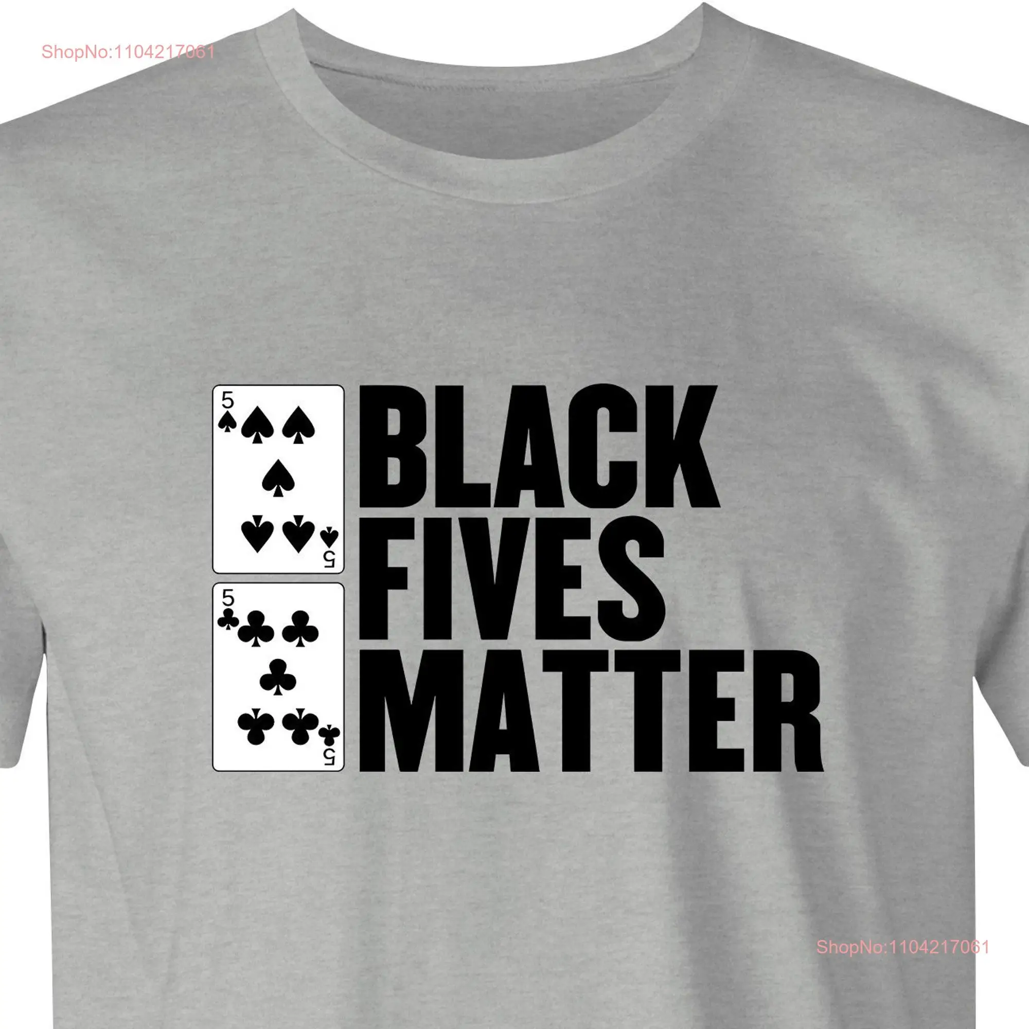 Black Fives Matter by BigBadT T Shirt com Free USA Shipping Funny Poker Clothing Parody long or short sleeves