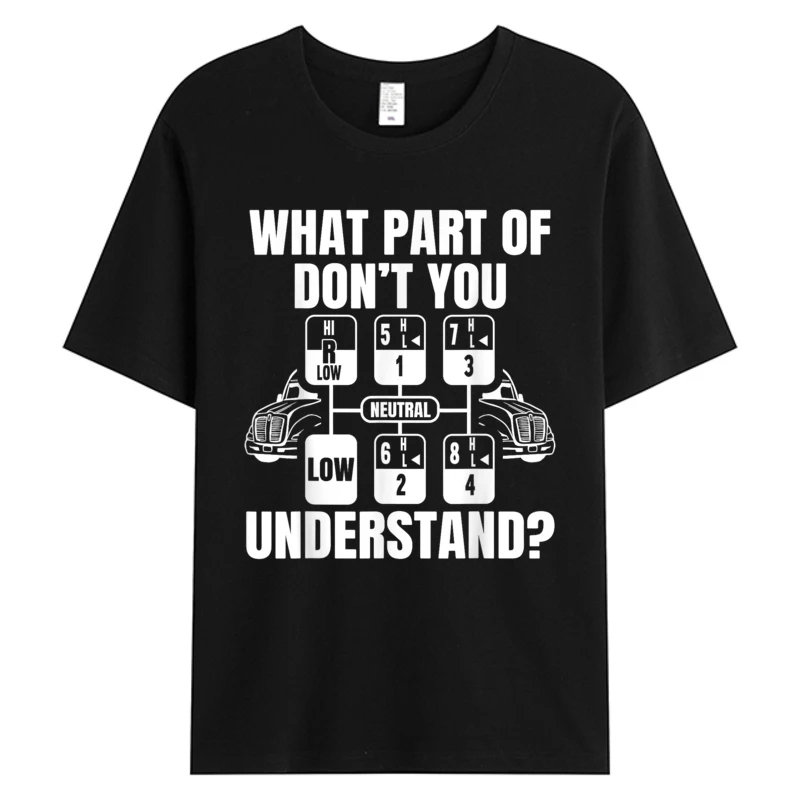

What Part Of Don'T You Understand Funny Trucker Truck Driver T-shirt Men's Cotton Fabric Oversize Printing Tops & Tees Unisex