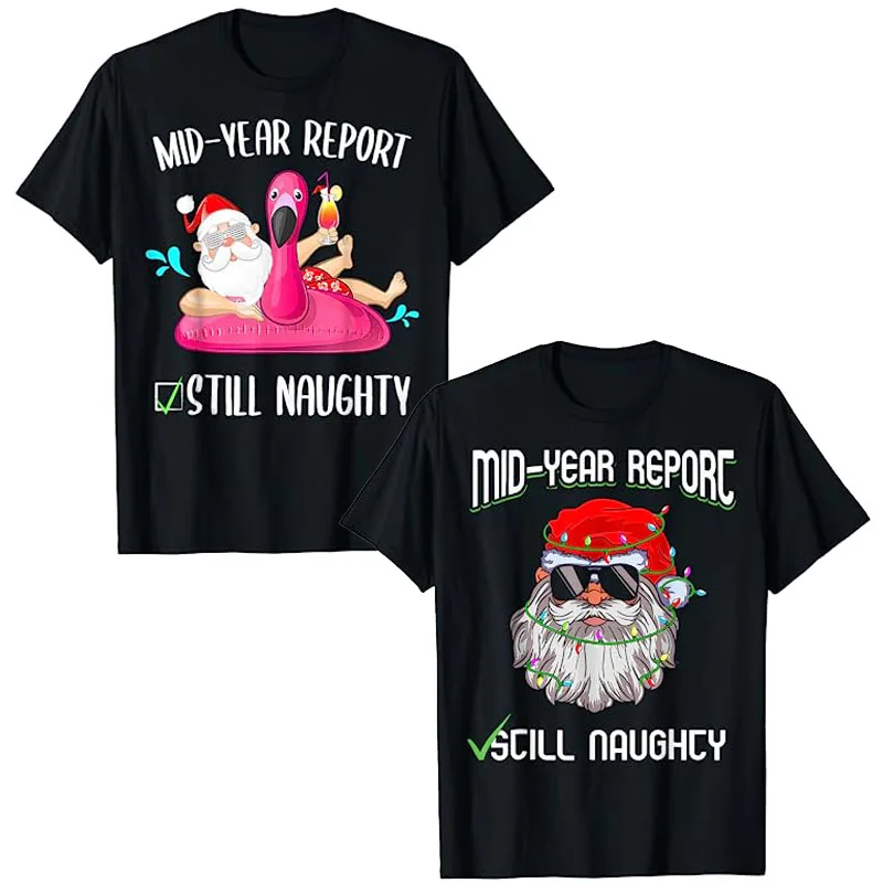 Mid Year Report Still Naughty Christmas In July Santa Funny T-Shirt Funny Santa Vacation Tee Top Family Trip Holiday Outfit Gift