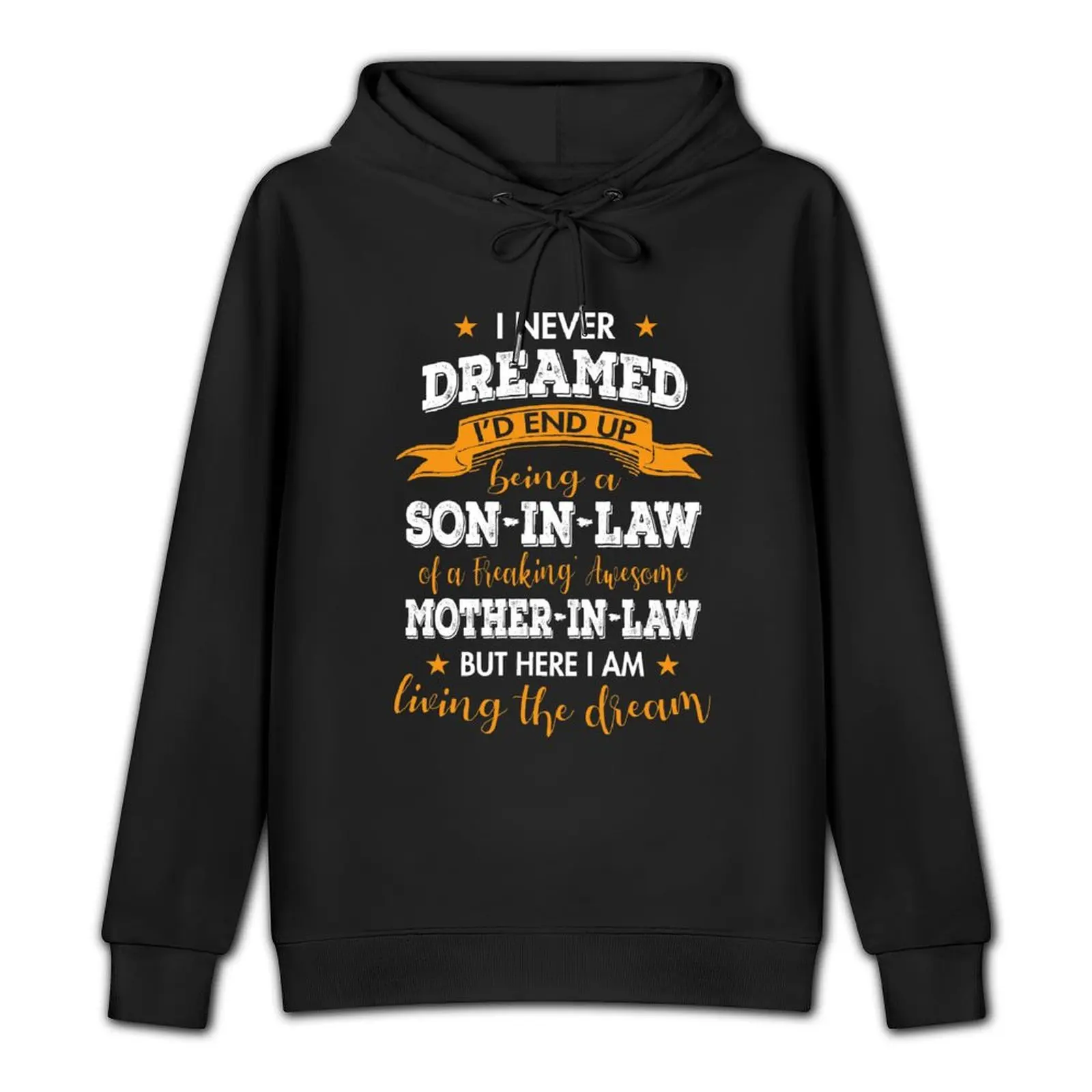 i never dreamed i'd end up being a son in law of a freaking awesome mother in law Pullover Hoodie male clothes tracksuits