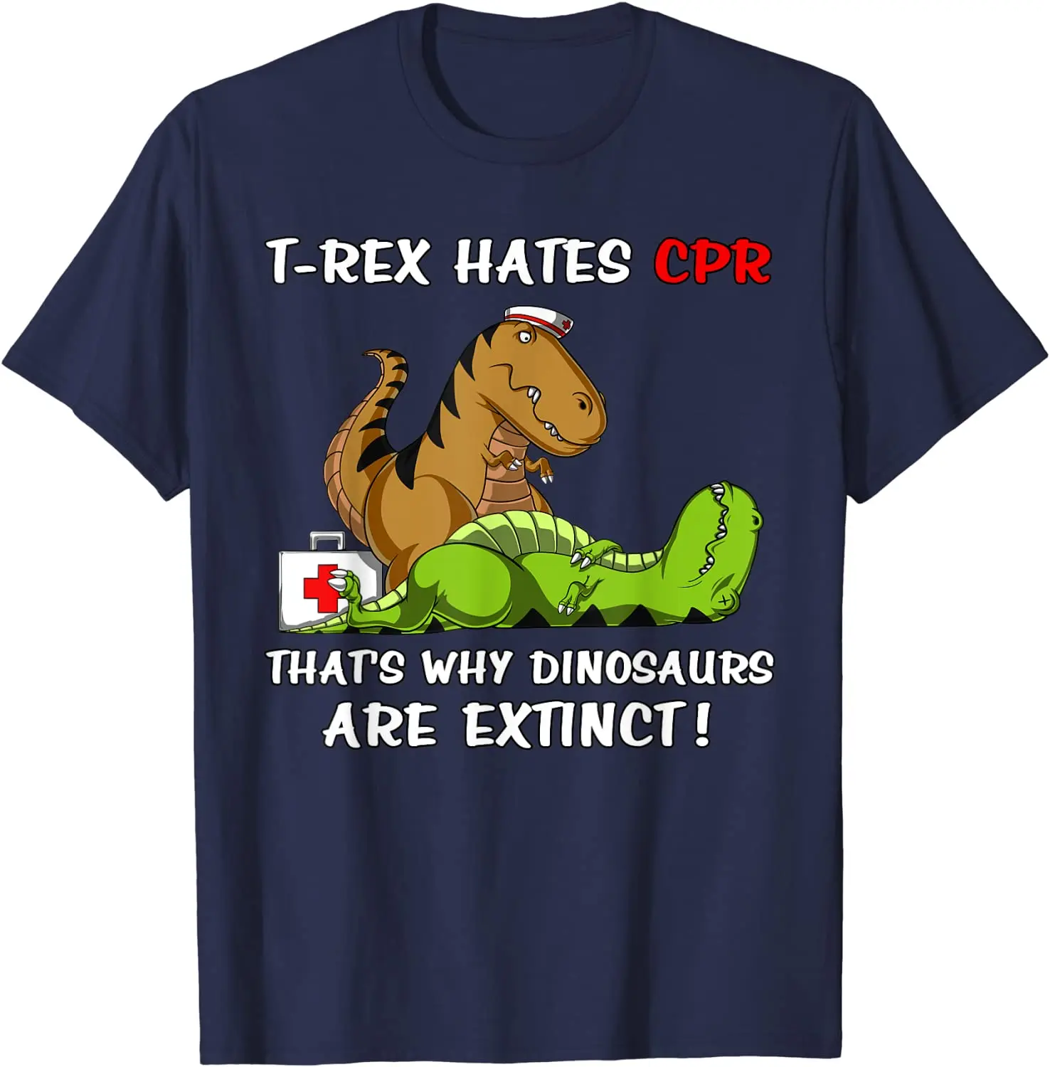 T-Rex Hates CPR That\'s  Dinosaurs Are Extinct Funny Nurse T-Shirt Cotton Leisure Tops Shirt Discount Men Top T-shirts Casual