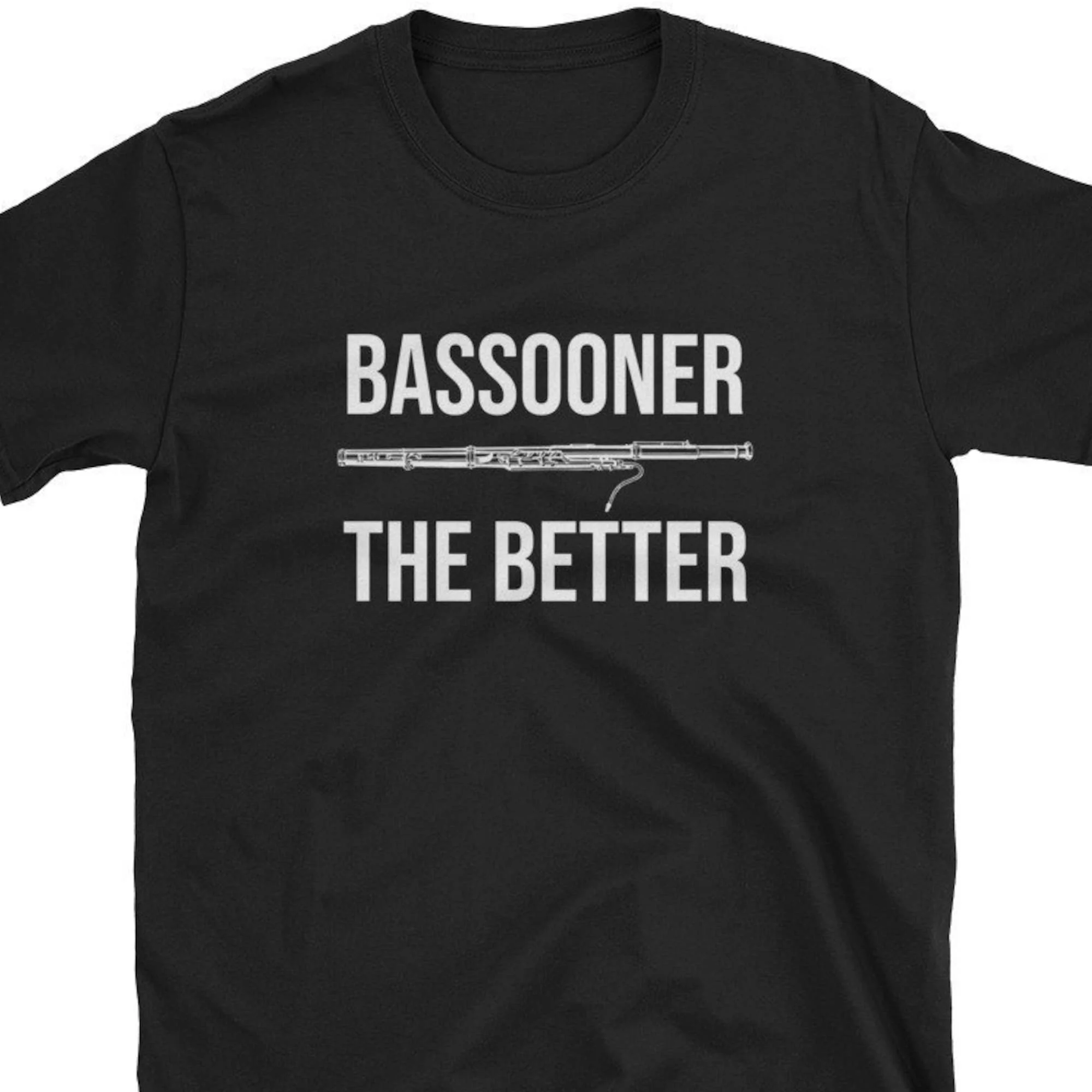 Bassoon T Shirt Bassooner The Better Bassoonist Music