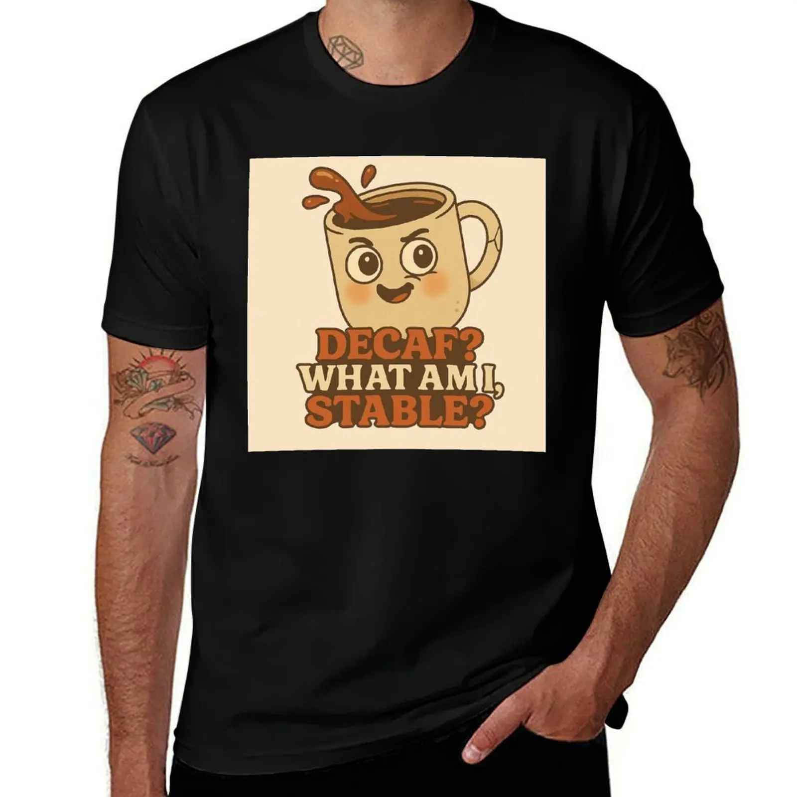 

Decaf What Am I, Stable – Funny Coffee Mug Quote Sticker T-Shirt graphic shirts aesthetic clothes designer t shirt men
