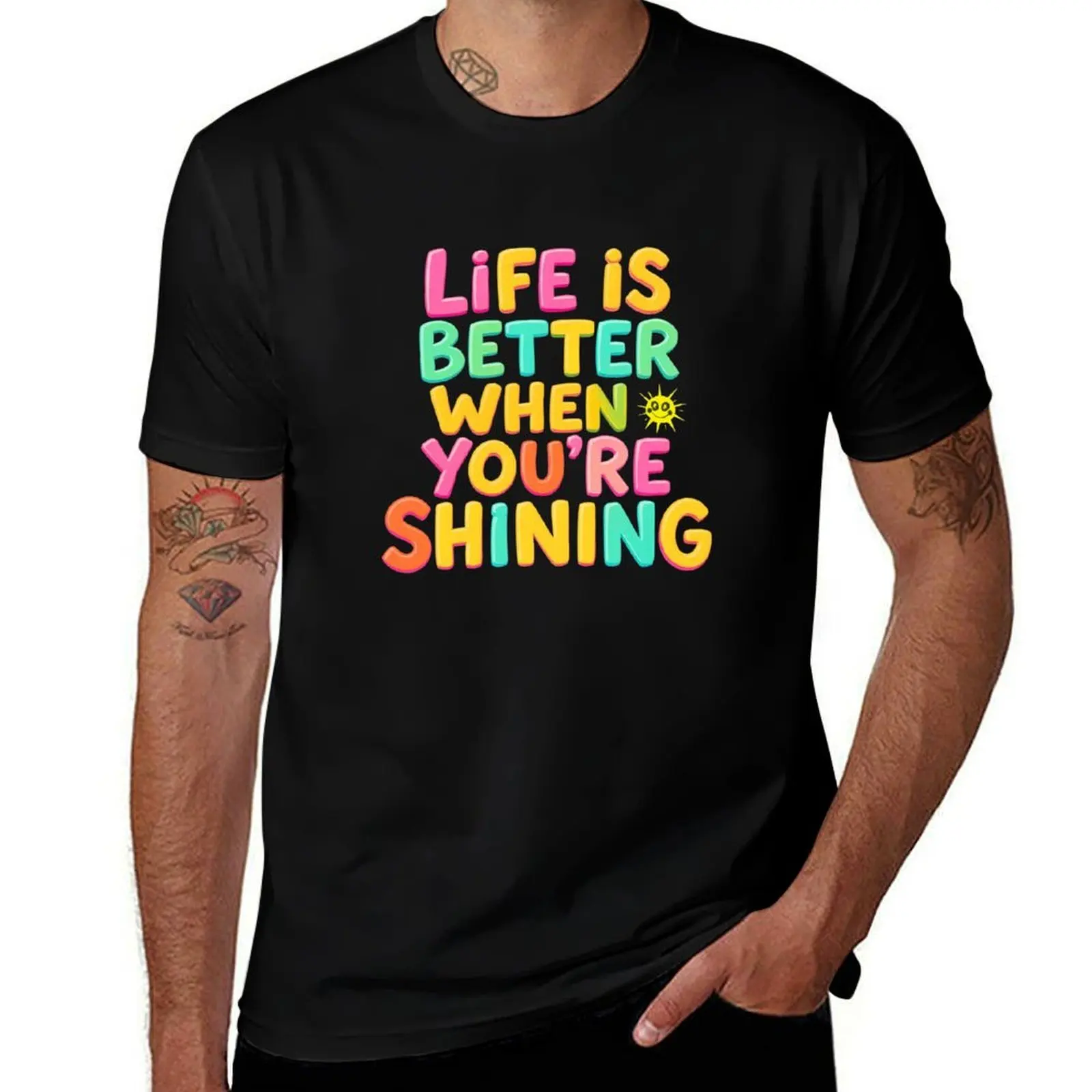 

Life is better when you are shining T-Shirt plain valentines boutique clothes sublime t shirt men