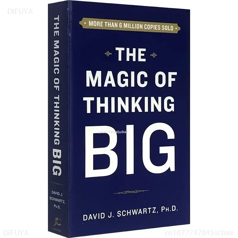 

Вдохновляющая книга для взрослых The Magic of Thinking Big David J Schwartz DIFUYA