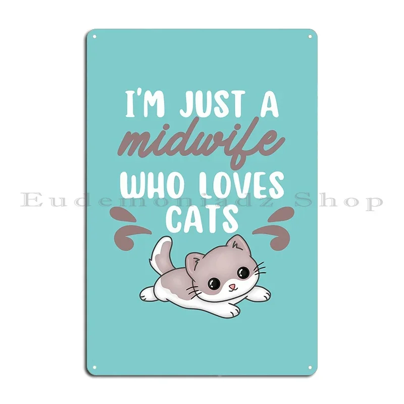 Just A Midwife Who Loves Cats Apprentice Midwife Student Metal Signs Decoration Kitchen Plaques Iron Designing Tin Sign Poster