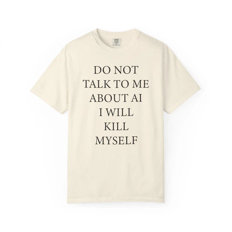 Do Not Talk to Me About AI Round Neck New Model personality Clothes Oversized Unisex T-shirt Fashion Hip Hop Street Trendy soft