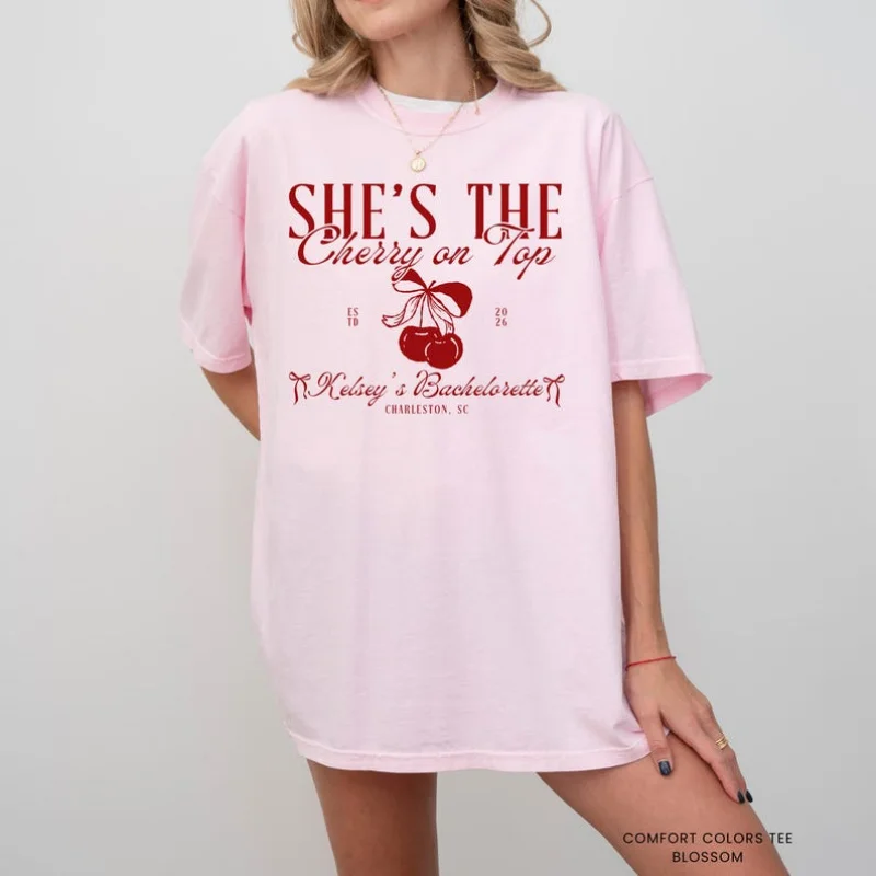 

Bachelorette Comfort Colors Shirt Short Sleeved Fashion T-shirt She's the Cherry on Top Theme Women t shirt Girl's Summer Top
