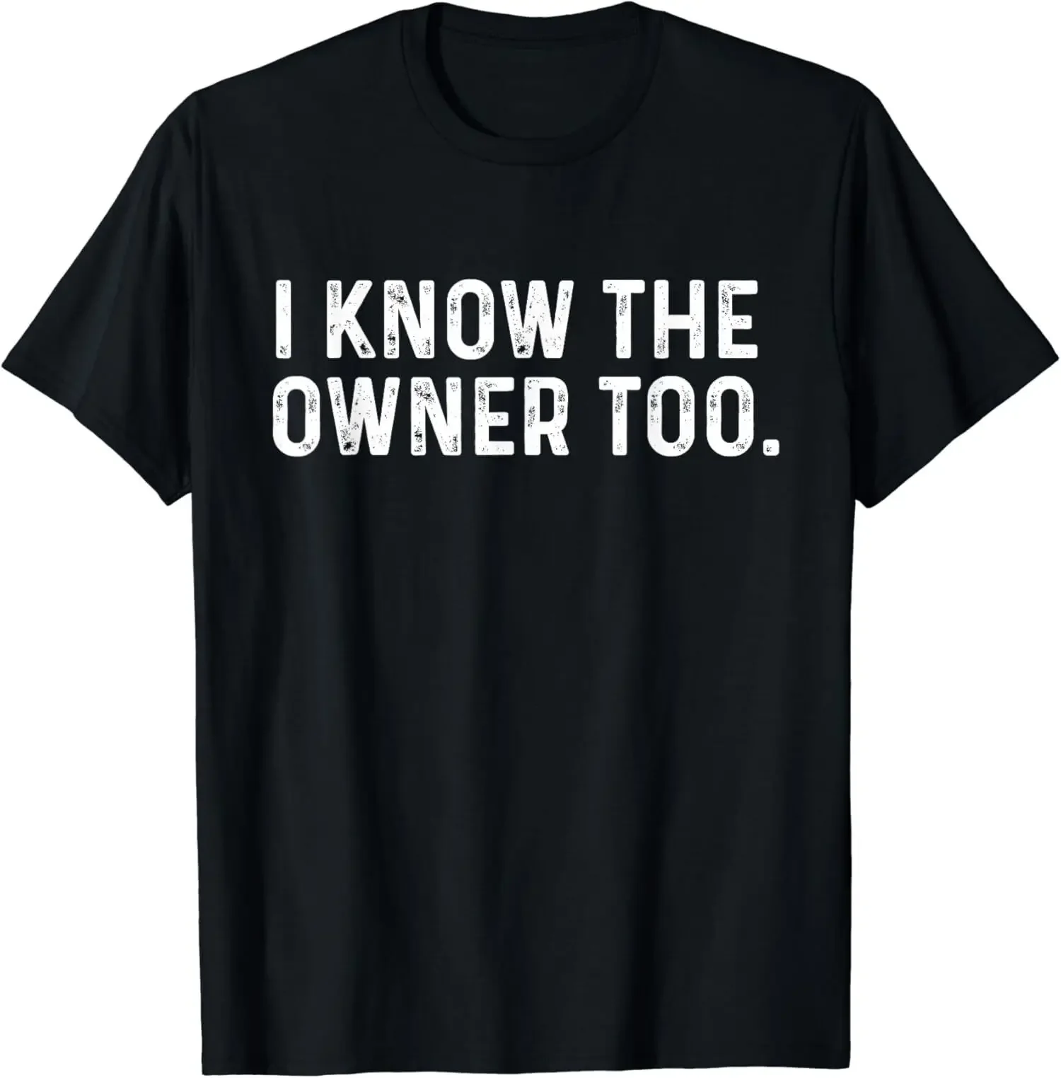 I Know The Owner Too Funny Bartender Quote Unisex T-Shirt