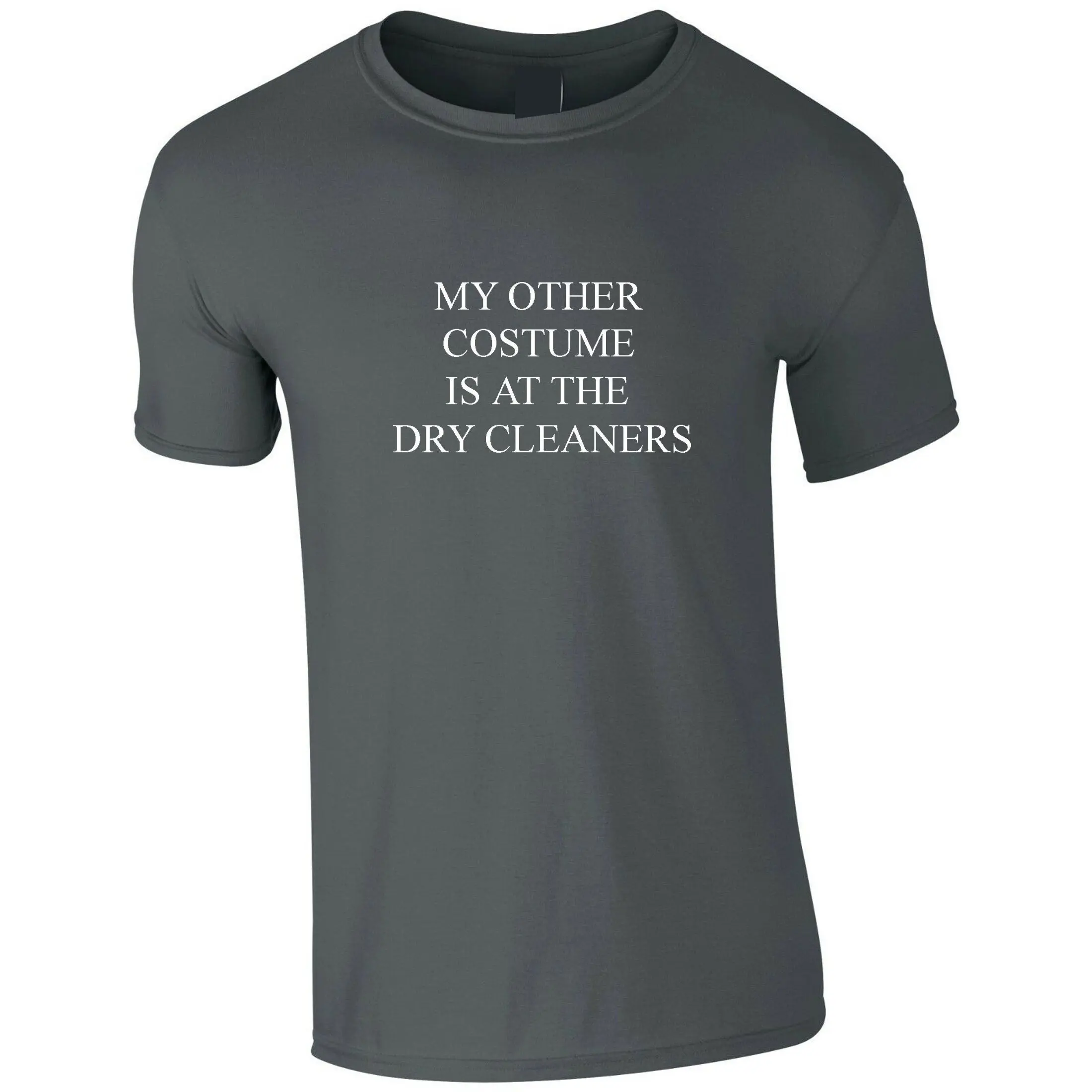 My Other Costume Is At The Dry Cleaners T Shirt Tee Funny Outfit Unisex Gift Trending Joke Ladies