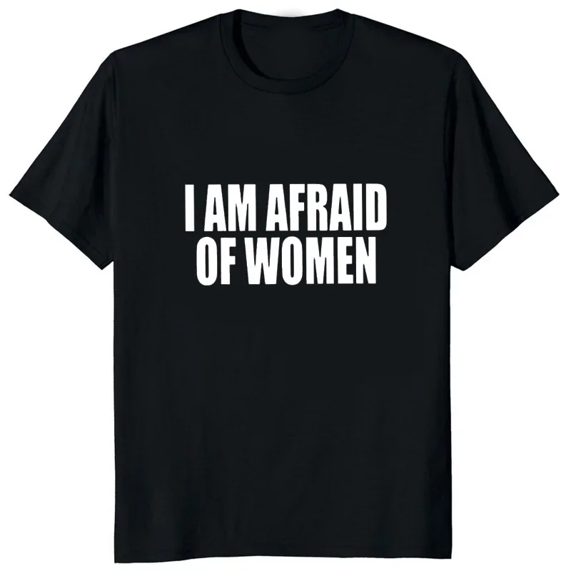 Men Fashion T-shirt I Am Afraid of Women Printed Funny Letter T Shirt Hipster Streetwear Hip Hop Women Tops Casual Loose Tees