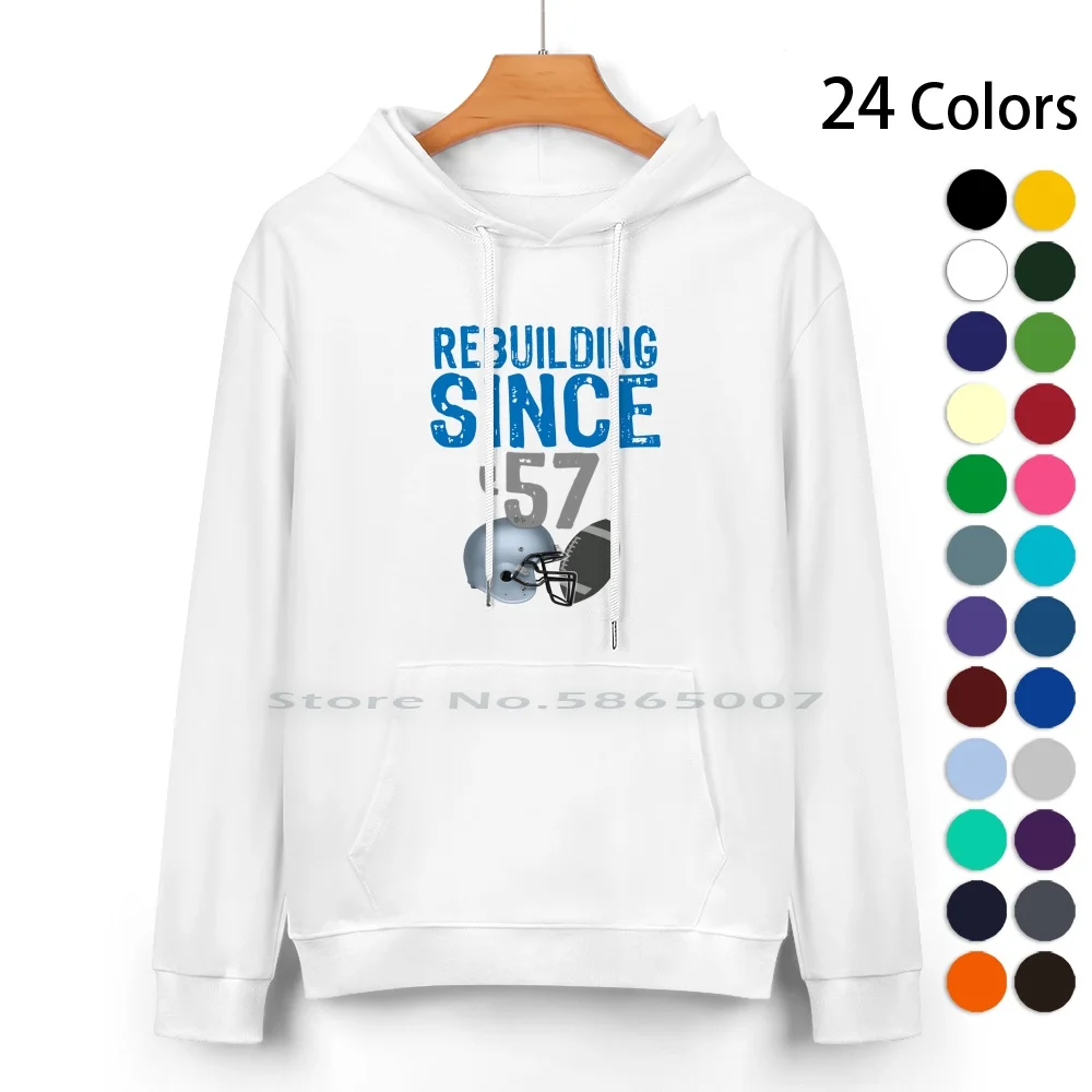 Funny Rebuilding Detroit Football Since 1957 Cotton Hoodie Sweater 24 Colors Funny Detroit Football Lions Football Funny