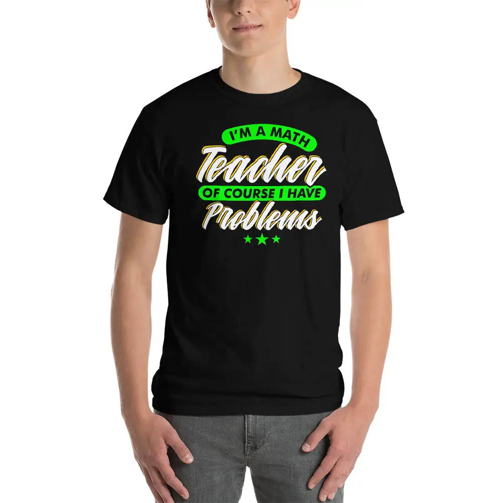 I'M A Math Teacher Of Course I Have Problems T Shirt