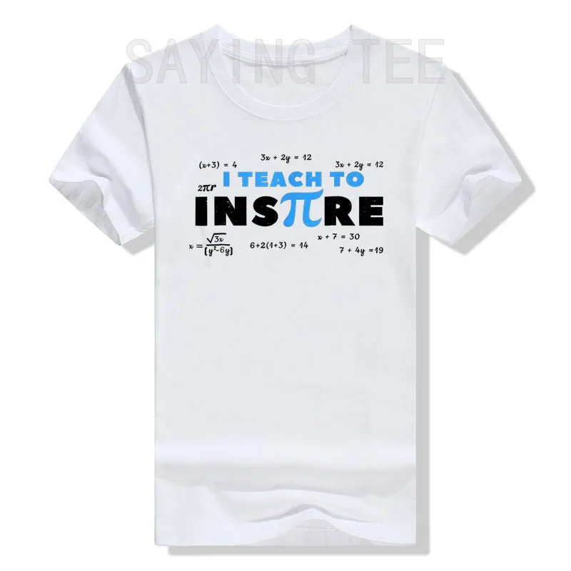 I Teach To Inspire Math Teacher Funny Pi Day 3.14 Lover T-Shirt Cool Mathematics Professor Letter Graphic Tee Tops Novelty Gifts