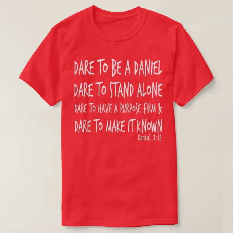 Dare To Be A Daniel Christian Faith Bible Verse Gift T-Shirt 100% Cotton O-Neck Short Sleeve Casual Mens T-shirt Size S-3XL