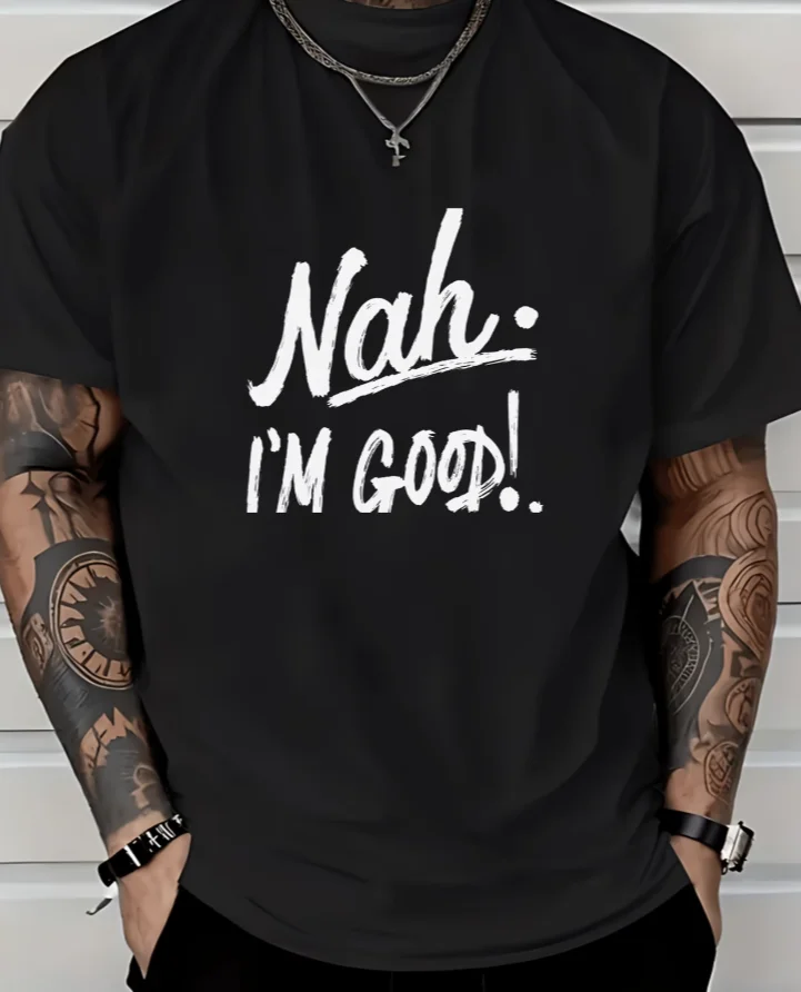Nah, I'm Good! Stylish Mens T-Shirt - Perfect Gift for Father's Day, Ideal for Family Casual Wear for Outings Trendy Summer Top