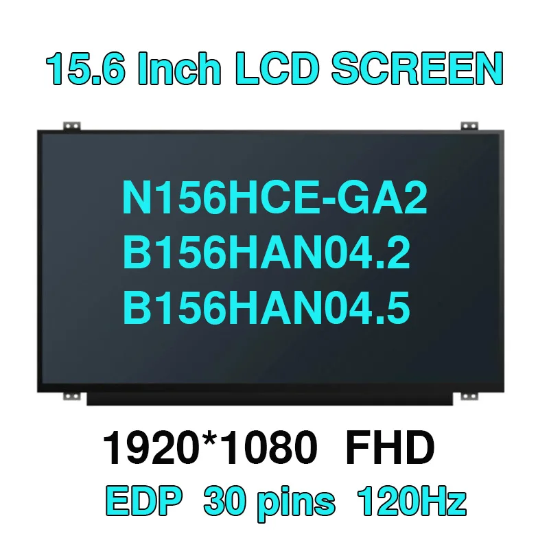 

15.6" 120HZ IPS FHD N156HCE-GA2 N156HHE-GA1 B156HAN04.2 B156HAN04.5 LED Display Matrix Panel 1920*1080 Laptop LCD Screen