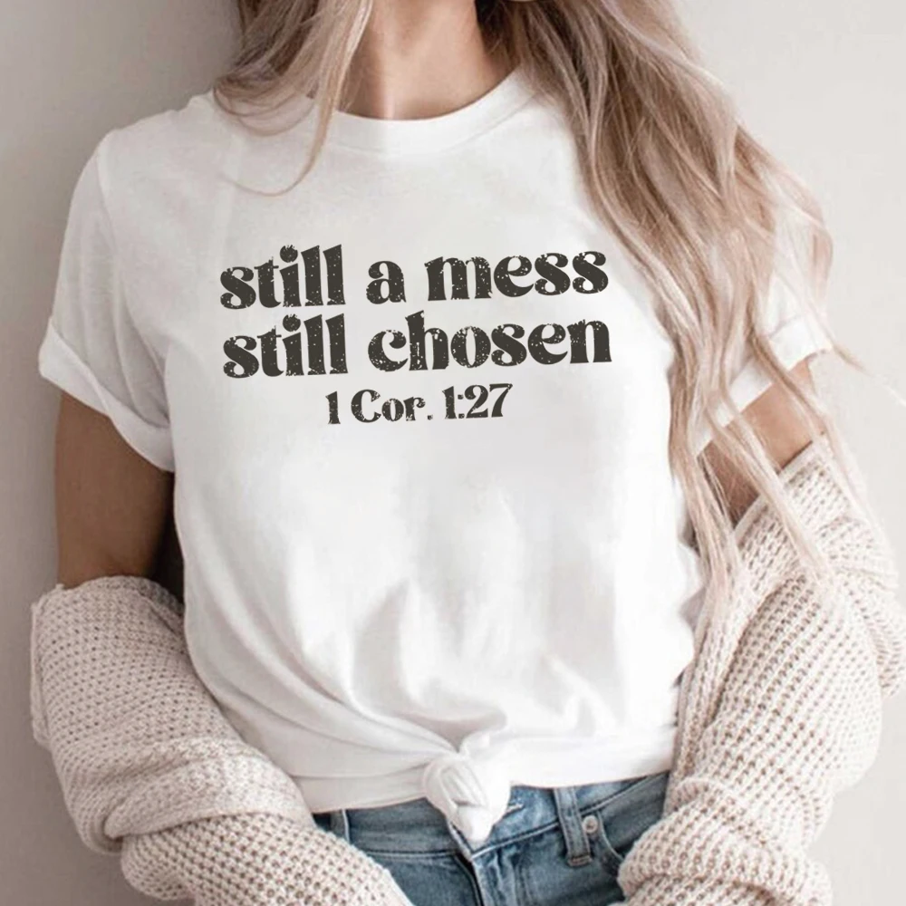 

Still A Mess Still Chosen T-shirt Christian Tshirt Bible Verse Tshirt Jesus Shirts Faith Tee Women Fashion Simple Style Tops