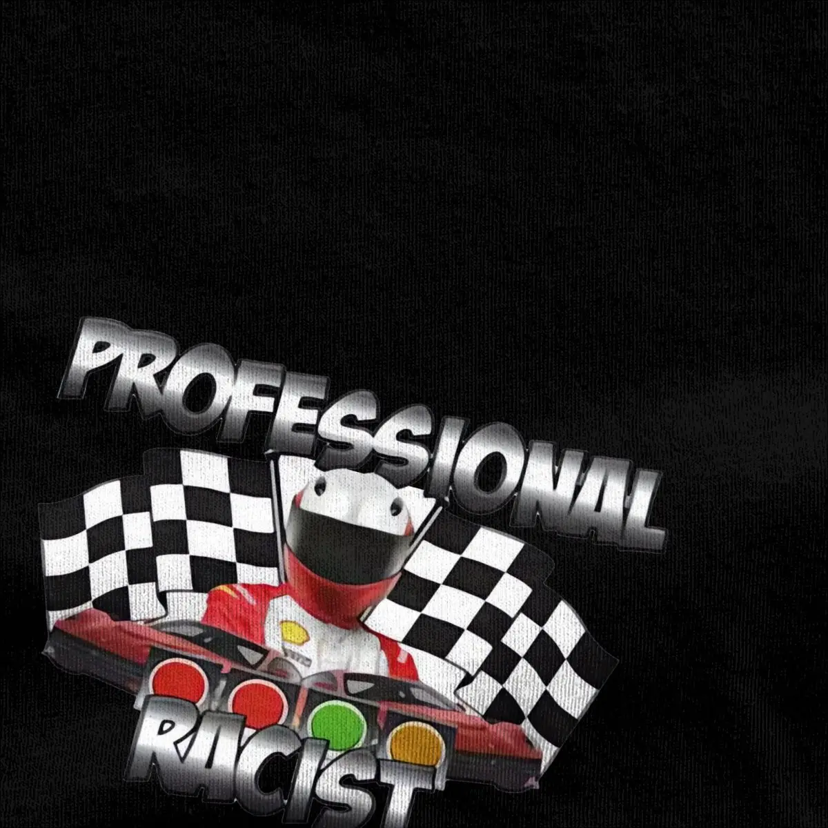 Professional Racist Funny Racing Meme T Shirt Harajuku T-Shirts Short Sleeve Vintage Tshirt Summer Cotton O Neck 5XL 6XL Tees