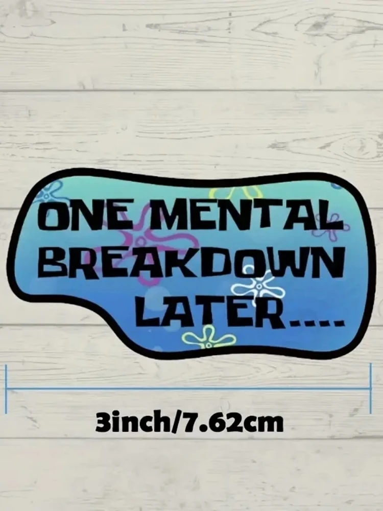 1pc Hilarious Mental Breakdown Later Funny Car Sticker Waterproof Durable Vinyl Decal For Auto Bumper Window Decor