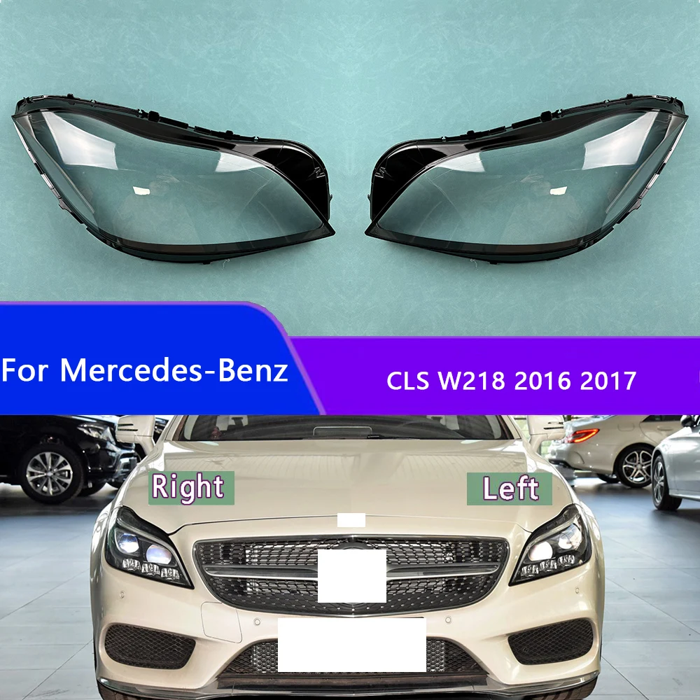 

For Mercedes-Benz CLS W218 2016 2017 Lamp Shade Headlamp Shell Transparent Lampshade Headlight Cover Lens Plexiglass