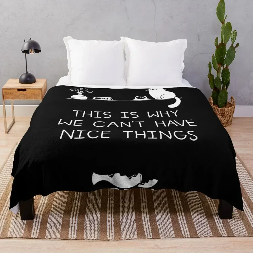 

This Is Why We Can't Have Nice Things Throw Blanket Soft Warm Blanket Gift for Men Women Adults