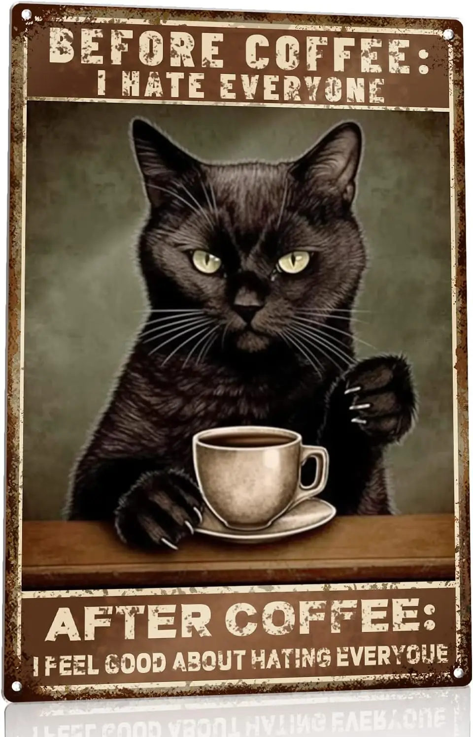 Cat Before Coffee I Hate Everyone Vintage Signs Home Decor Retro Decor Unisex Adult 8x12 in good sign