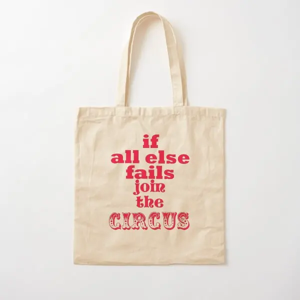 If All Else Fails Join The Circus Fun  Canvas Bag Fashion Unisex Shoulder Bag Fabric Handbag Women Printed Foldable Shopper