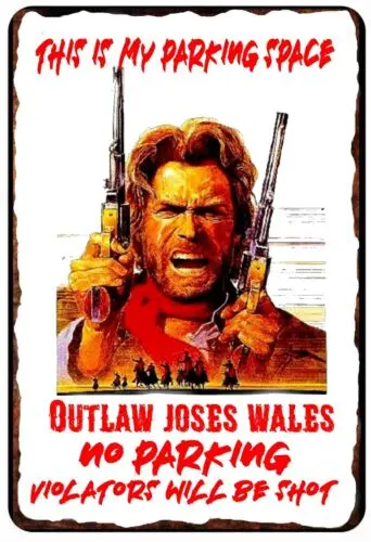 Outlaw Josey Wales Parking  Sign 8 x 12 ALL METAL