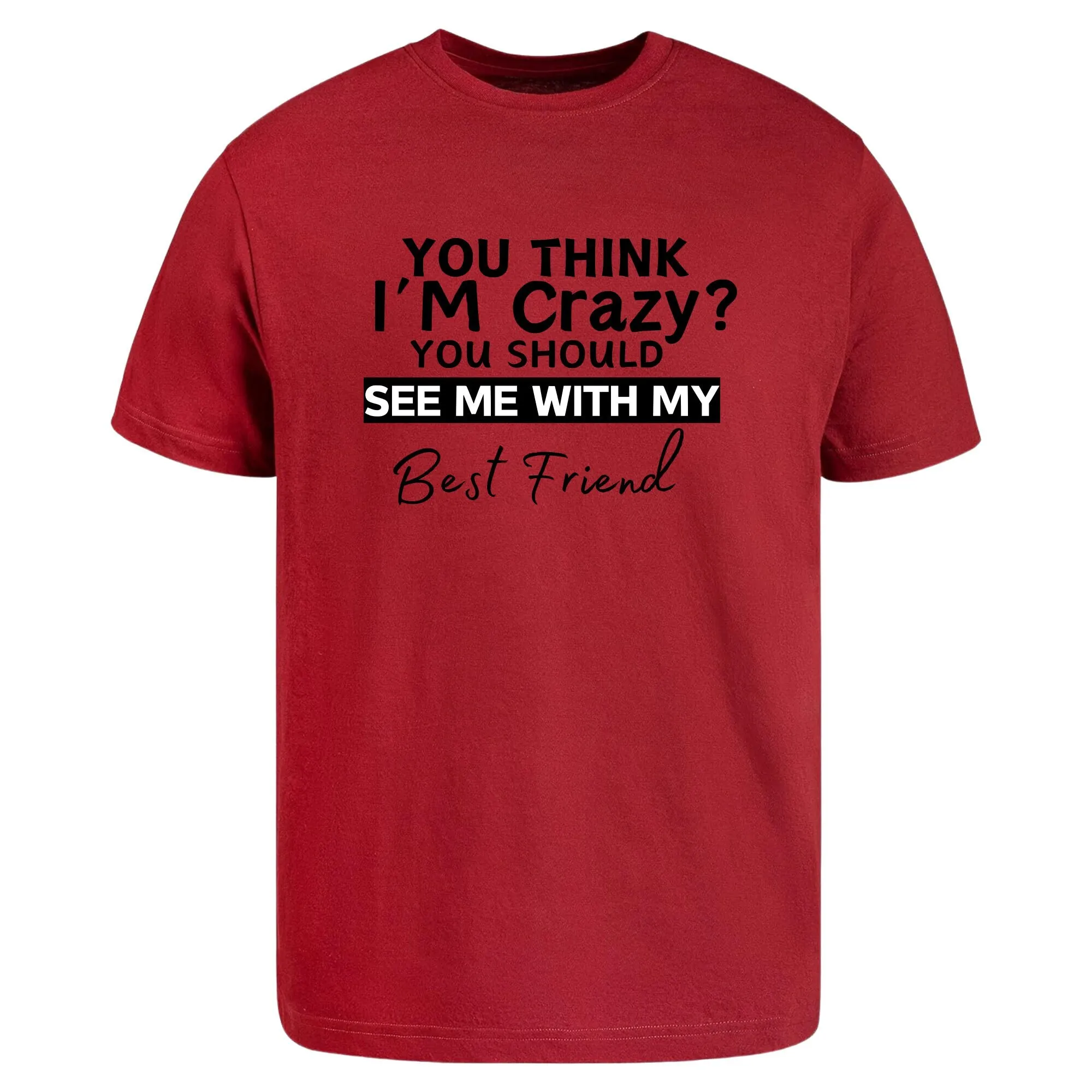 You Think I'M Crazy Should See Me With My Best Friend Funny T Shirt Bithday Gift For