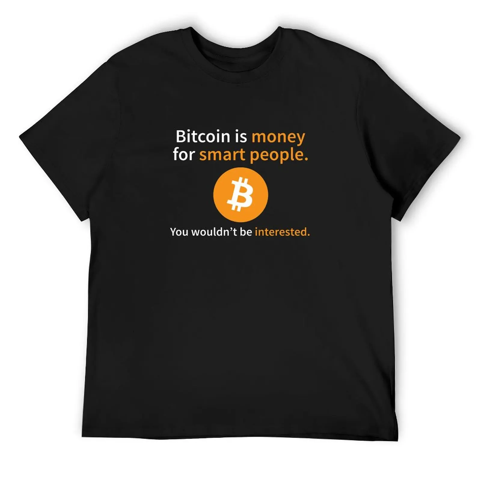 

Bitcoin is money for smart people T-Shirt Funny t-shirts baggy shirts summer tops shirts men graphic