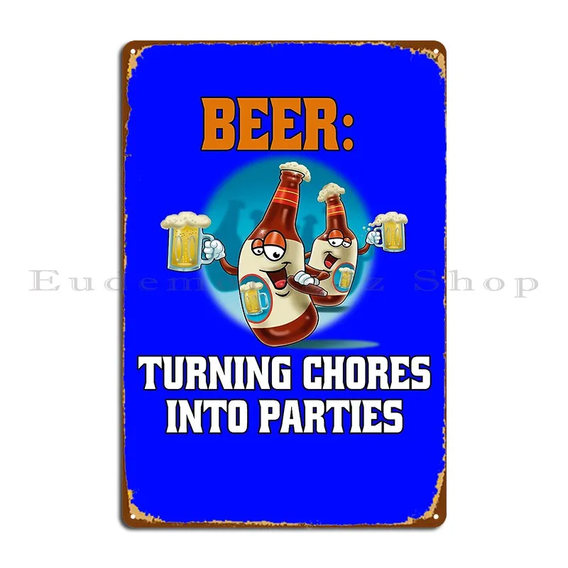 Funny Sarcastic Beer Drinkers Beer Turning Chores Into Parties Metal Plaque Poster Plaques Printing Personalized Tin Sign Poster