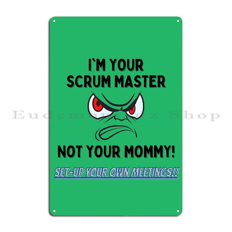I M Your Scrum Master Not Your Mommy Metal Sign Wall Garage Create Plaques Wall Decor Tin Sign Poster