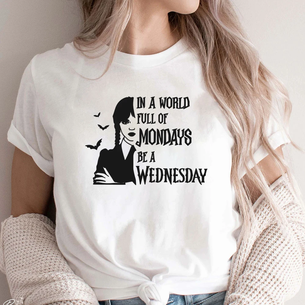 In A World Full of Mondays Be A Wednesday T Shirts Wednesday Addams Family Women Tee Y2k Top Printed Graphic Tees  Women Clothes