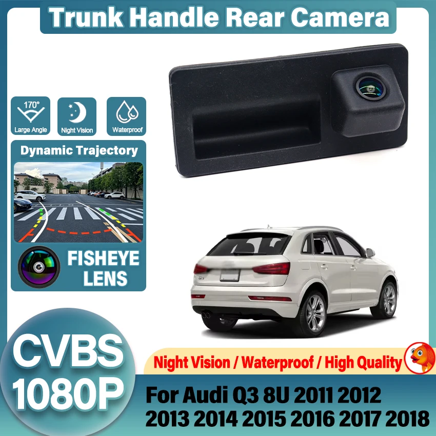 Rear View Camera For Audi Q3 8U 2011 2012 2013 2014 2015 2016 2017 2018 Trunk Handle Backup Waterproof Parking Reversing Camera