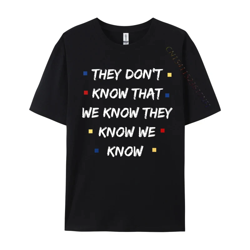 

Friends They Don Know Funny TV Vintage Cool Fashionable Funny Printing Tees Cotton Fabric T-Shirt For Men Funny T Shirts
