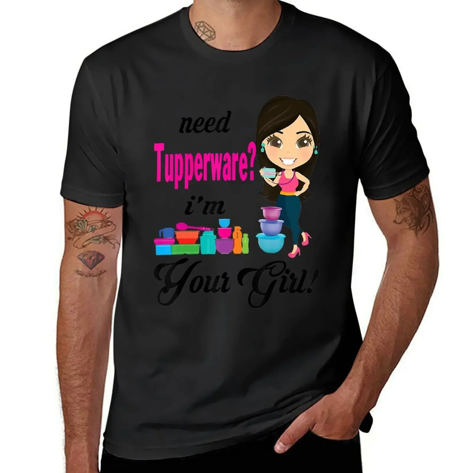 Need Tupperware I'm Your Girl T-Shirt summer top graphics customs graphic tees designer t shirt men Short Sleeve Round Collar