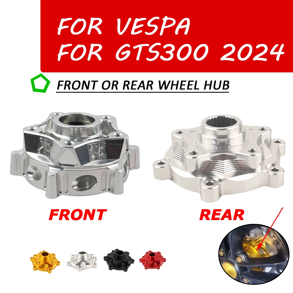 

For Vespa GTS300 GTS 300 2024 Motorcycle Accessories Forged Front Wheel Hubs Base GTS300 2024 Rear Wheels Hub Modified Parts