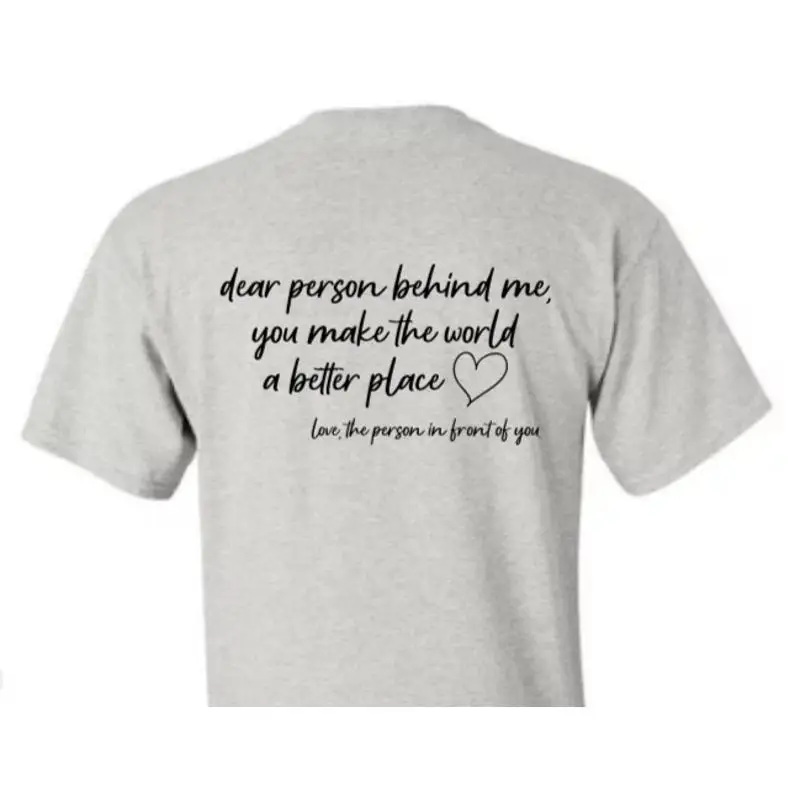 Dear Person Behind Me You Make The World A Better Place Gray T Shirt