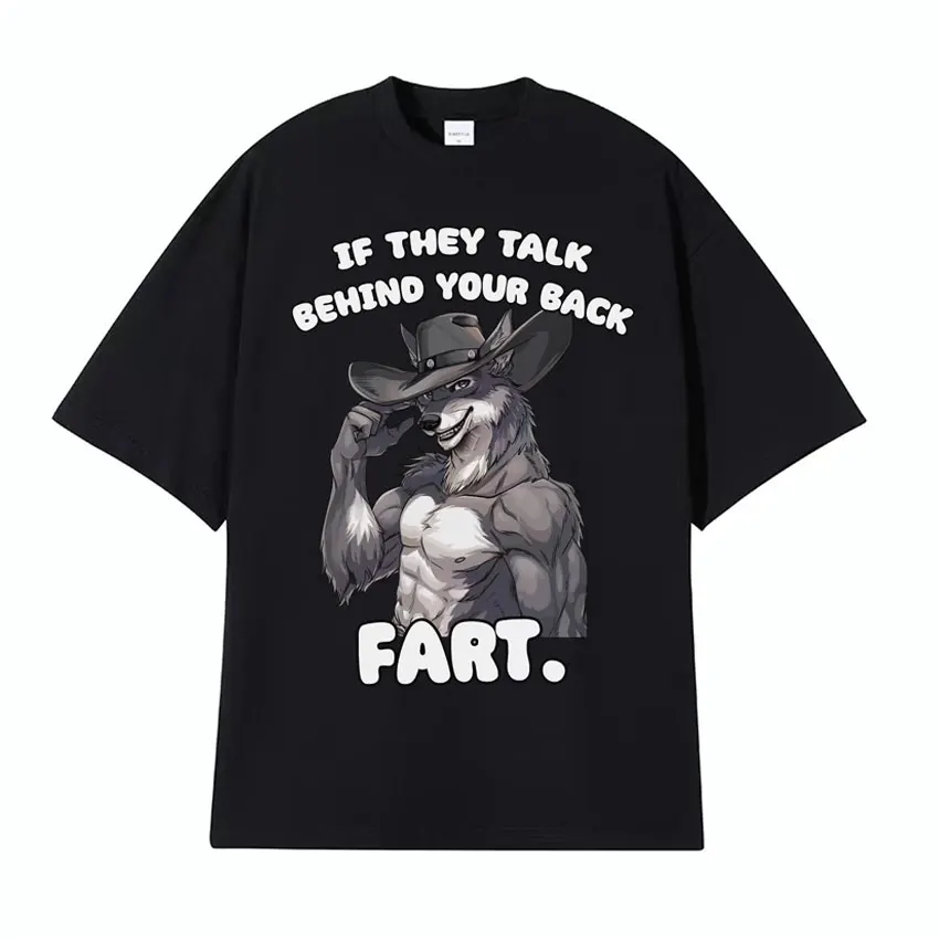 If They Talk Behind Your Back Fart Meme T-shirts Funny Sitting Wolf T Shirts Men Women Fashion Retro Cotton Short Sleeve T Shirt