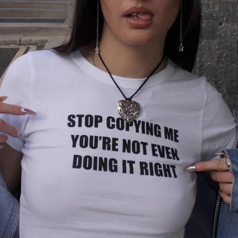 STOP COPYING ME YOU'RE NOT EVEN DOING IT RIGHT Print Crop T-shirts Summer Sexy Crop Top Y2k Retro Baby Tee