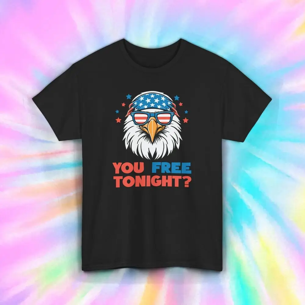 You Free Tonight? T-Shirt | Patriotic Eagle Graphic Tee | S-5XL